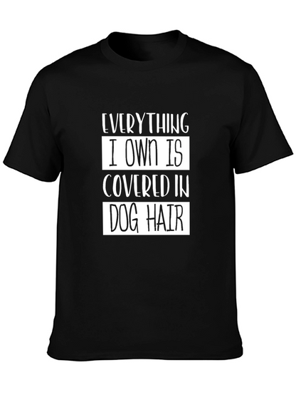 Everything I Own is Covered in Dog Hair T-Shirt