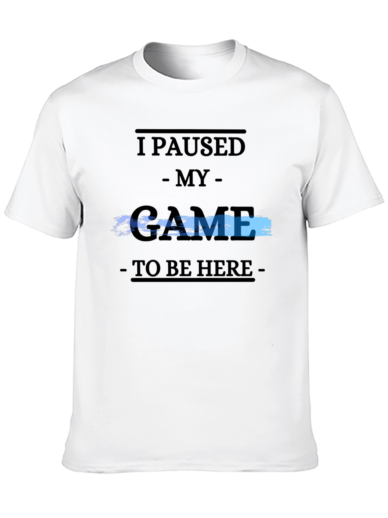 Gamer Tee: I Paused My Game