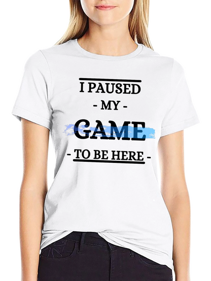 Gamer Tee: I Paused My Game
