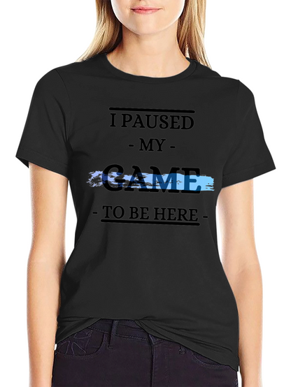 Gamer Tee: I Paused My Game
