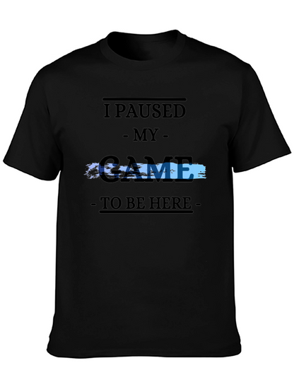 Gamer Tee: I Paused My Game
