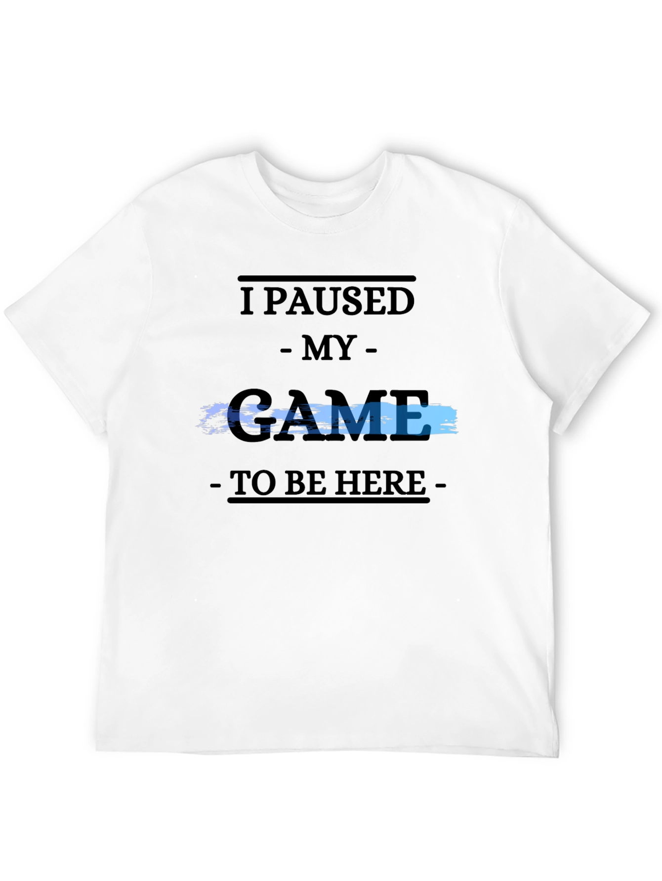 Gamer Tee: I Paused My Game