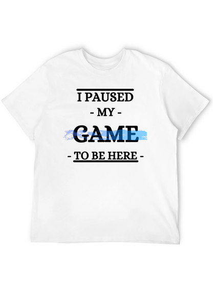 Gamer Tee: I Paused My Game