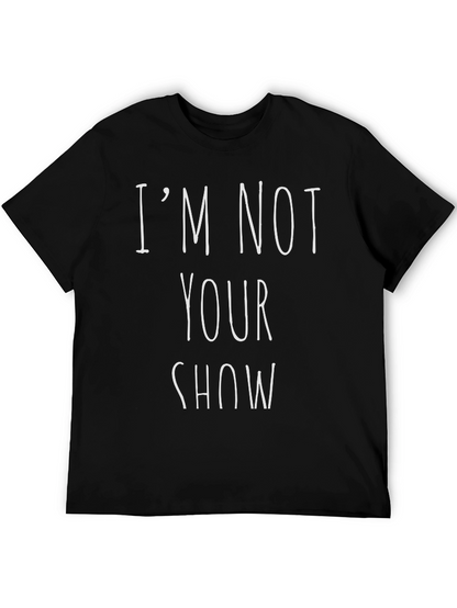 Im Not Your Show Graphic Tee