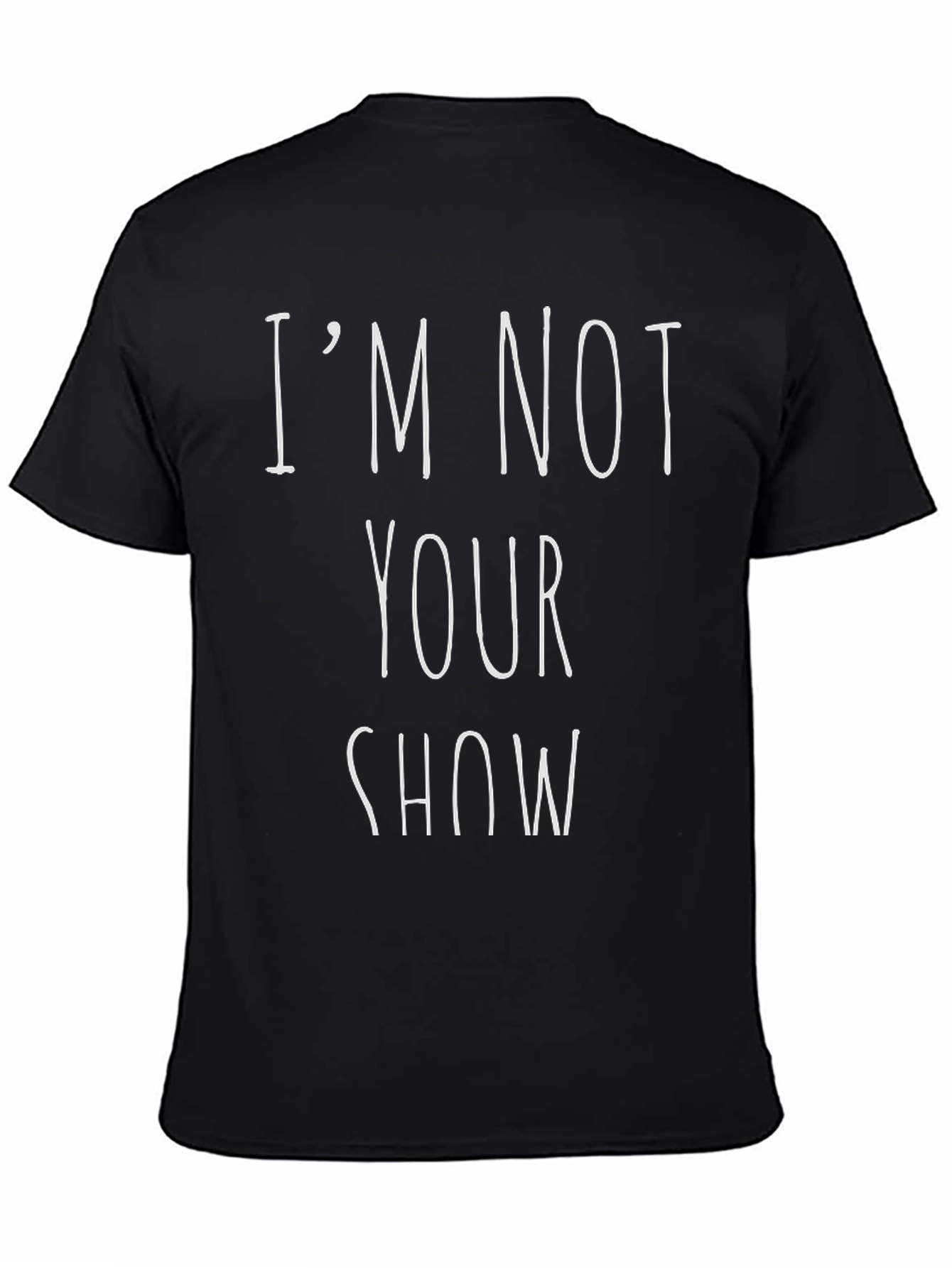 Im Not Your Show Graphic Tee