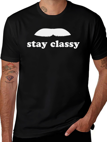 Stay Classy T-Shirt - Novelty Graphic Tee