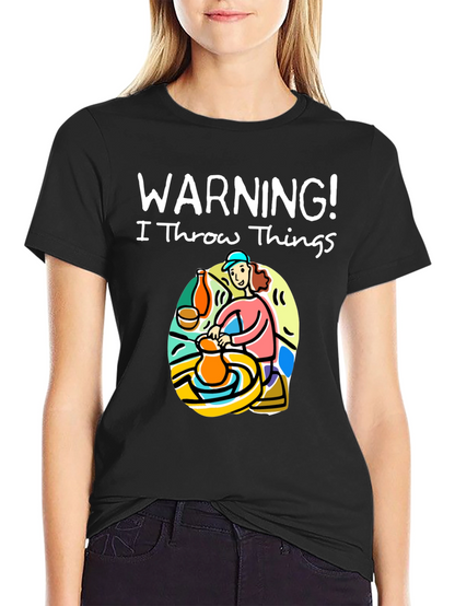 Warning I Throw Things T-Shirt: Pottery Lover Gift