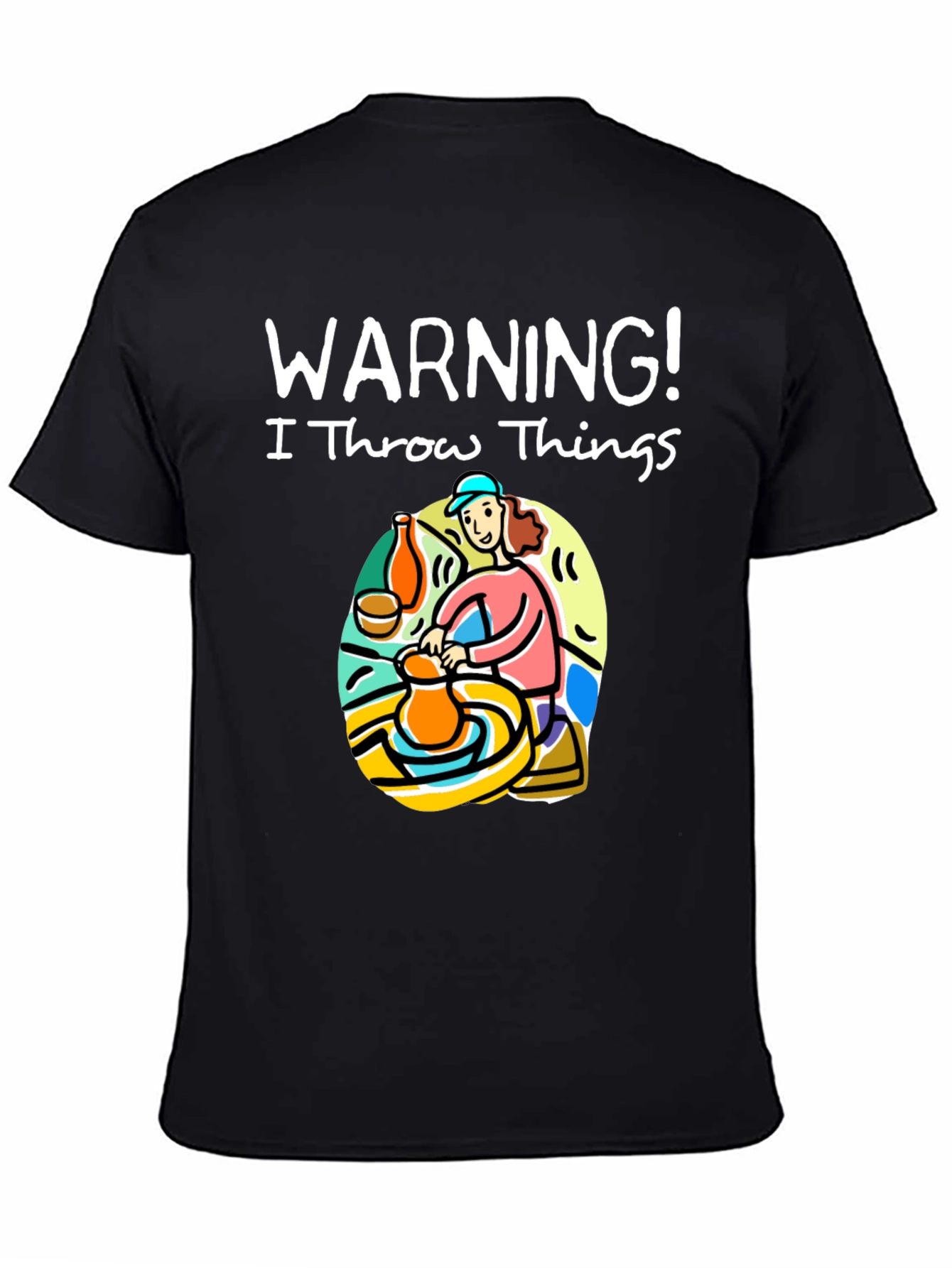 Warning I Throw Things T-Shirt: Pottery Lover Gift