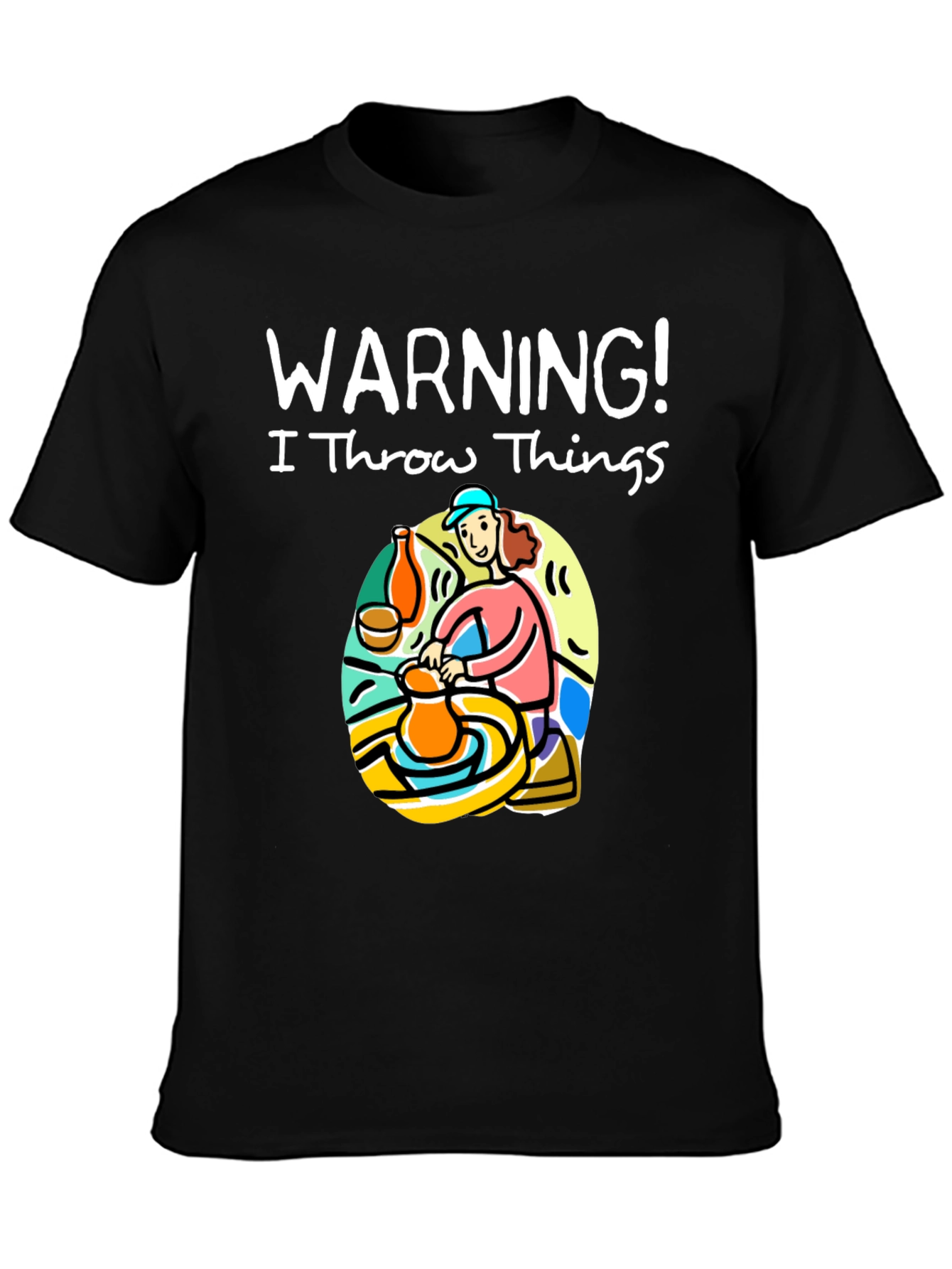 Warning I Throw Things T-Shirt: Pottery Lover Gift