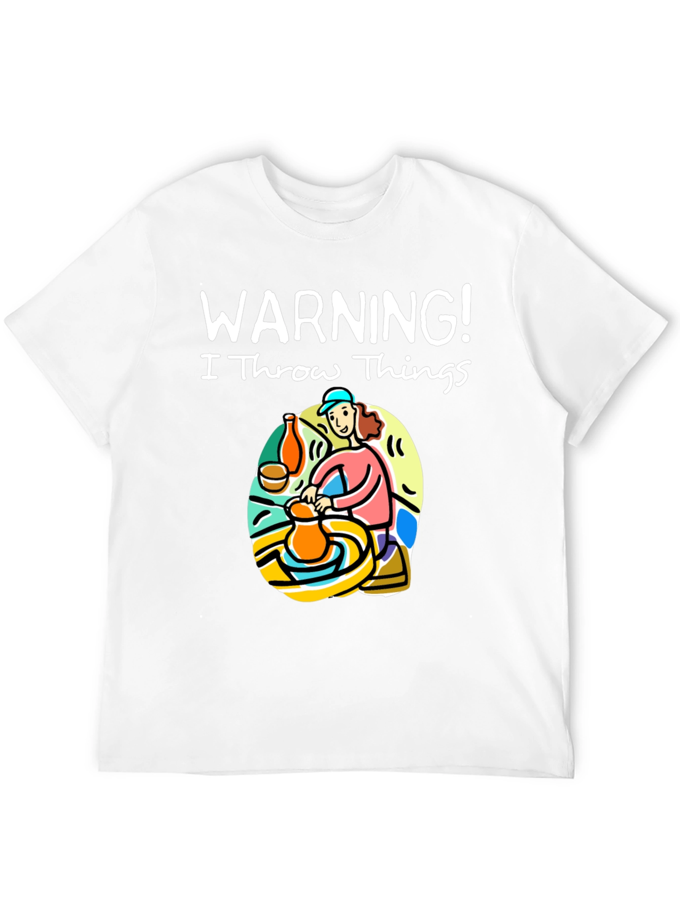 Warning I Throw Things T-Shirt: Pottery Lover Gift