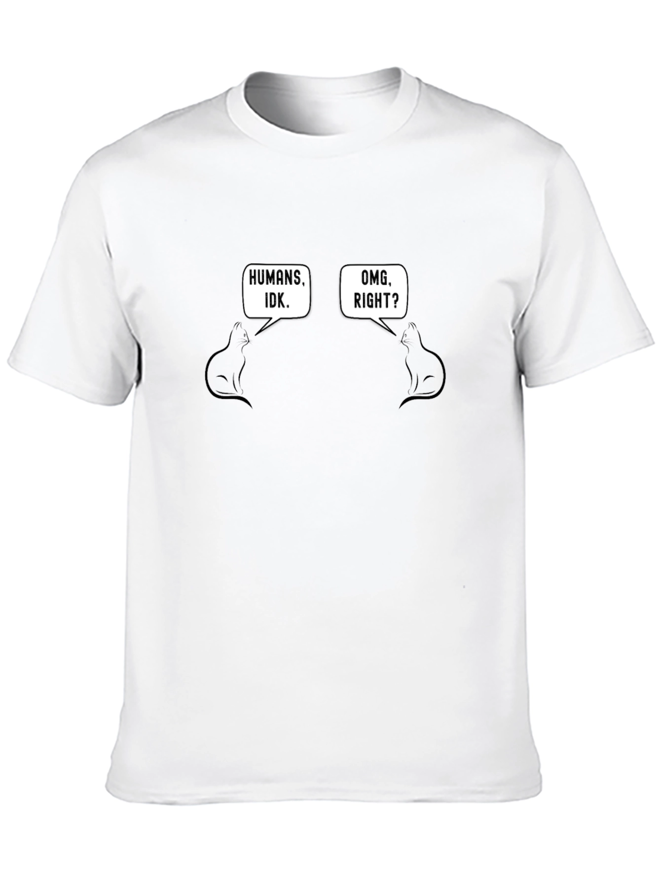 Funny Cats Humans IDK OMG Right T-Shirt