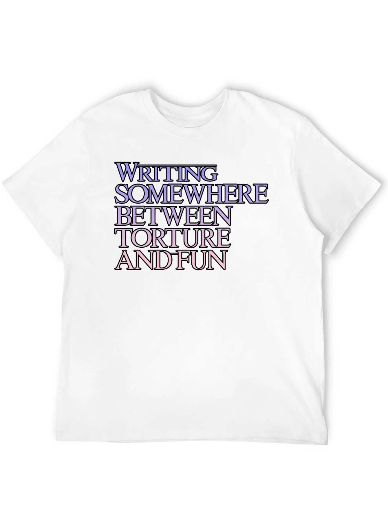 Writing Torture and Fun T-Shirt