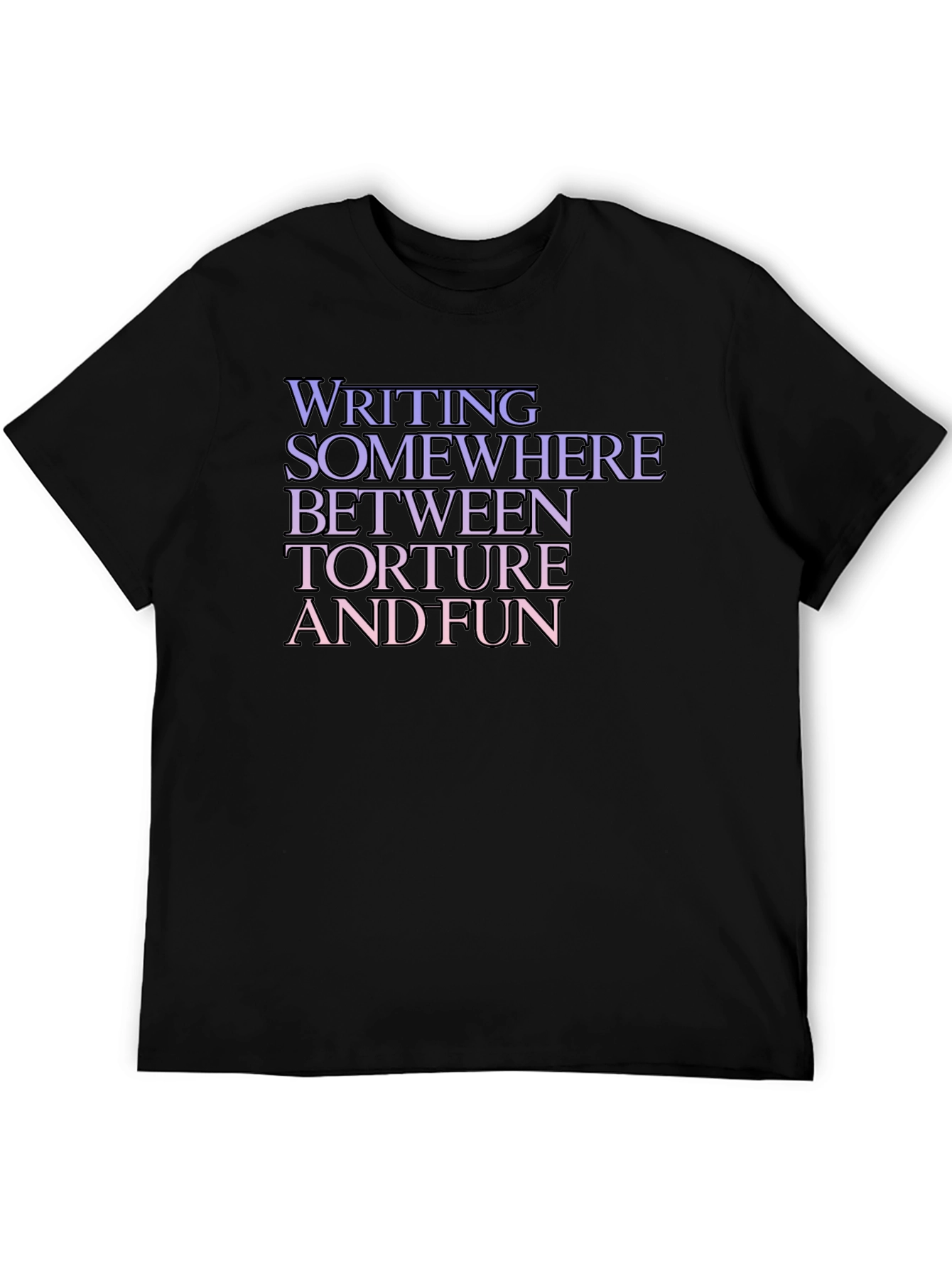 Writing Torture and Fun T-Shirt