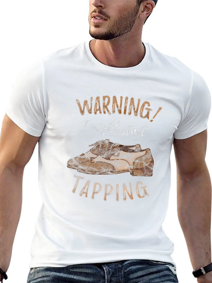 Warning: I Might Start Tapping T-Shirt