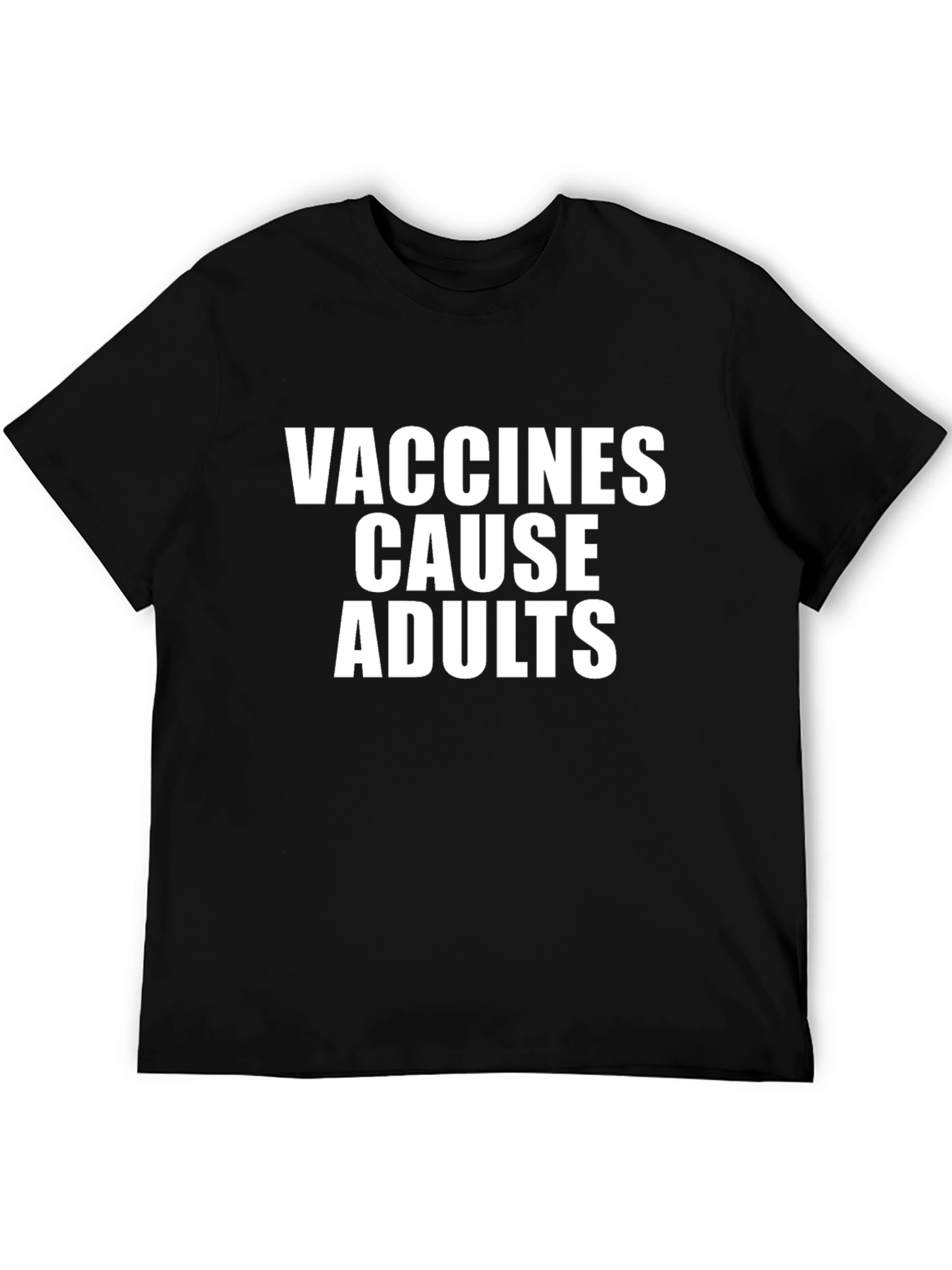 Vaccines Cause Adults T-Shirt