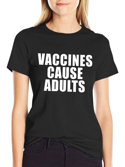 Vaccines Cause Adults T-Shirt