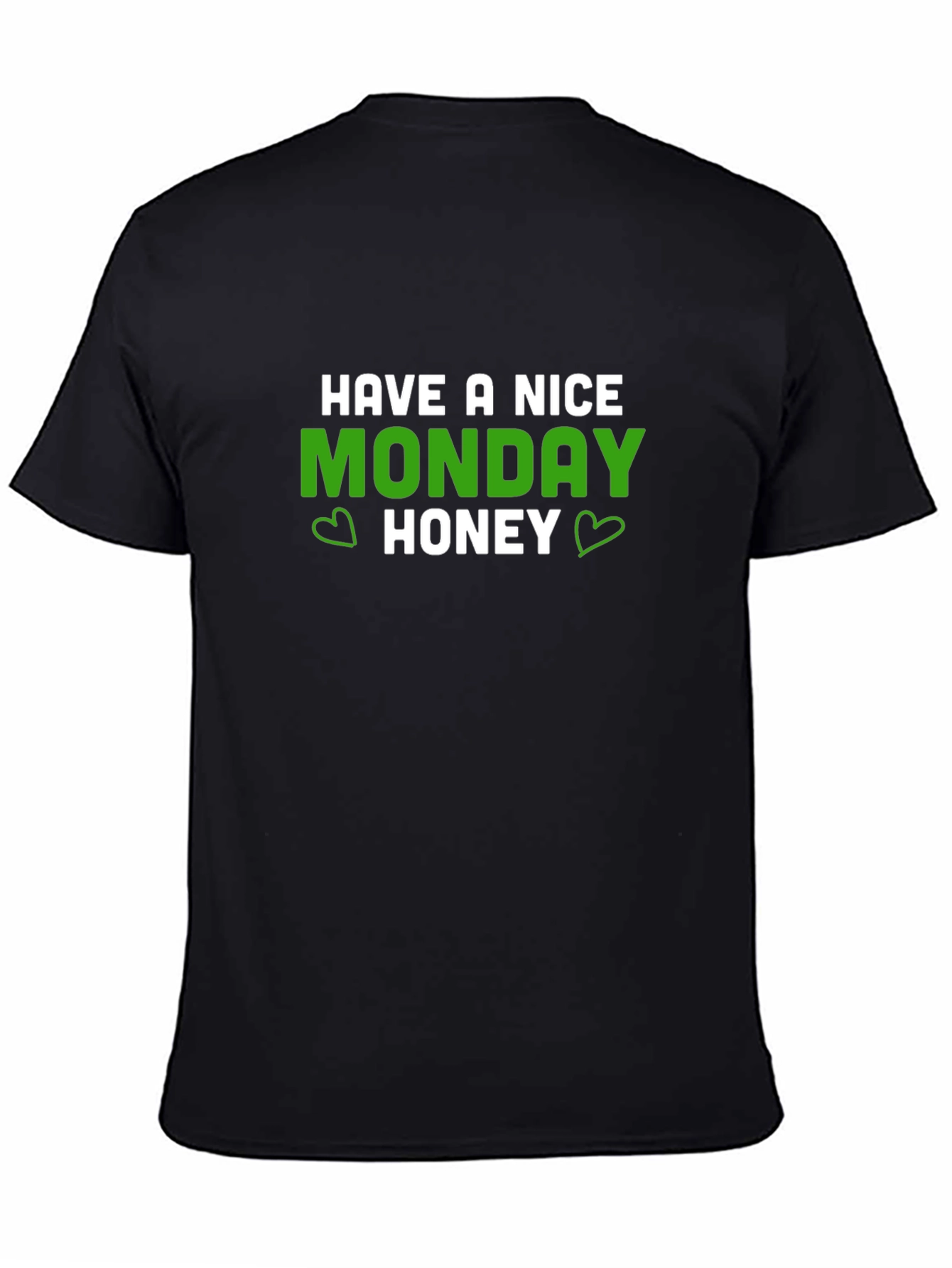 Have A Nice Monday Honey T-Shirt