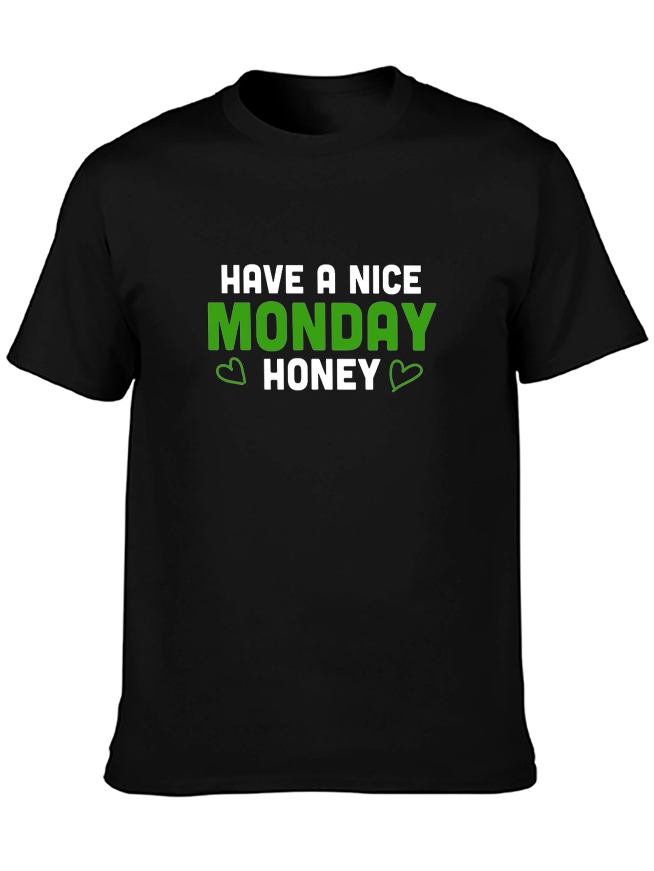 Have A Nice Monday Honey T-Shirt