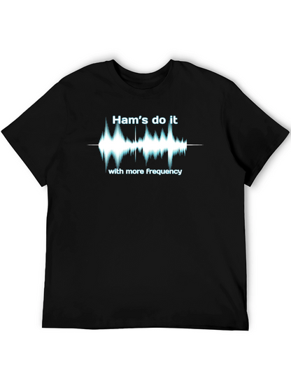 Hams do it with more frequency T-Shirt