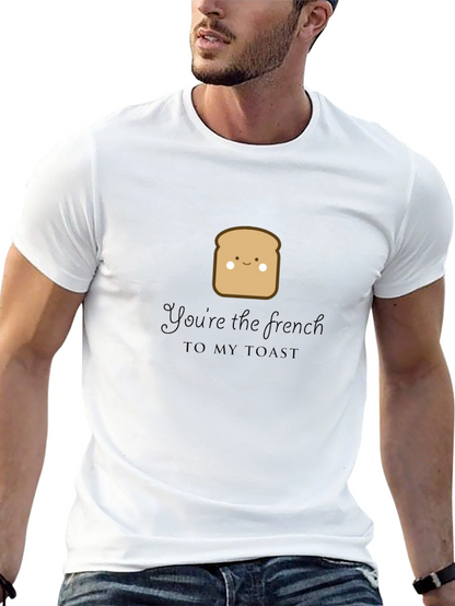 Youre the French to My Toast Graphic Tee