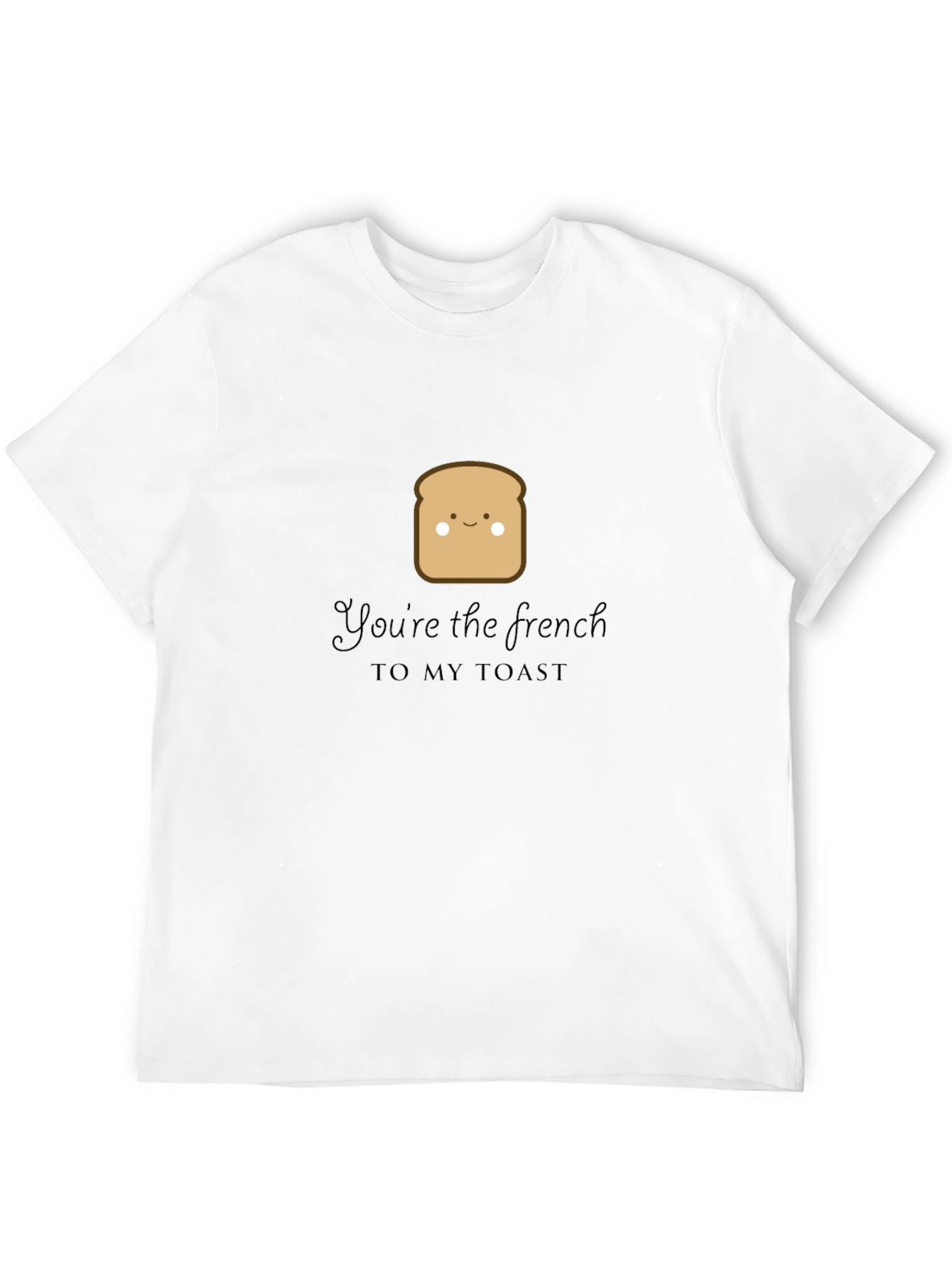 Youre the French to My Toast Graphic Tee