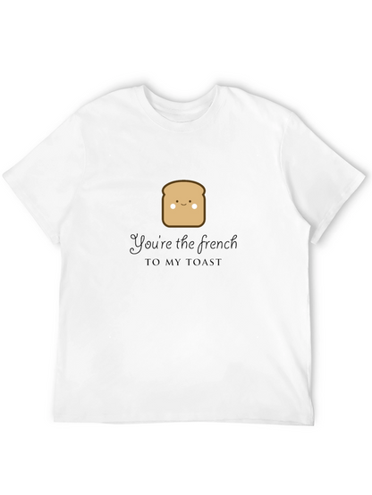Youre the French to My Toast Graphic Tee