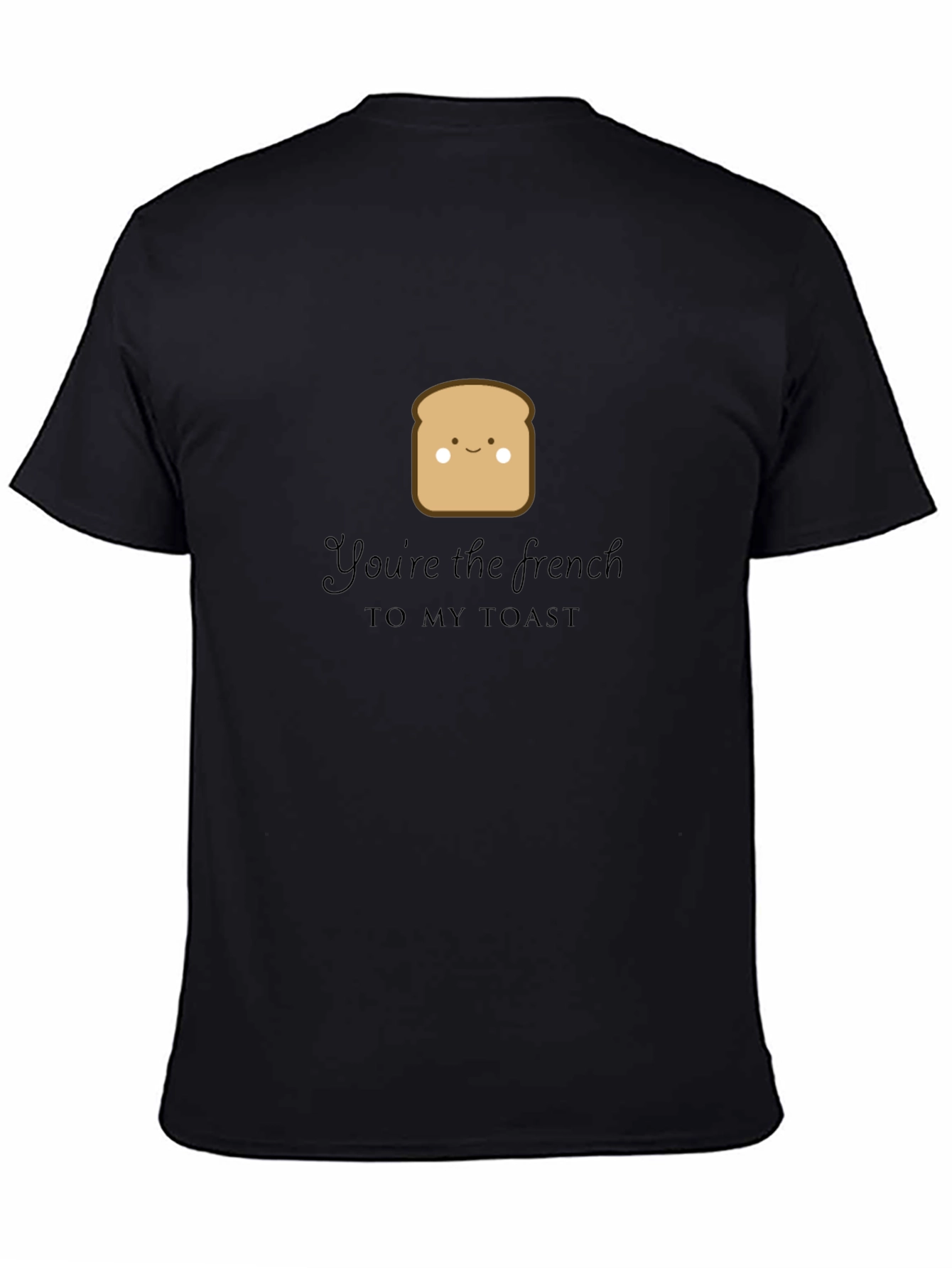 Youre the French to My Toast Graphic Tee