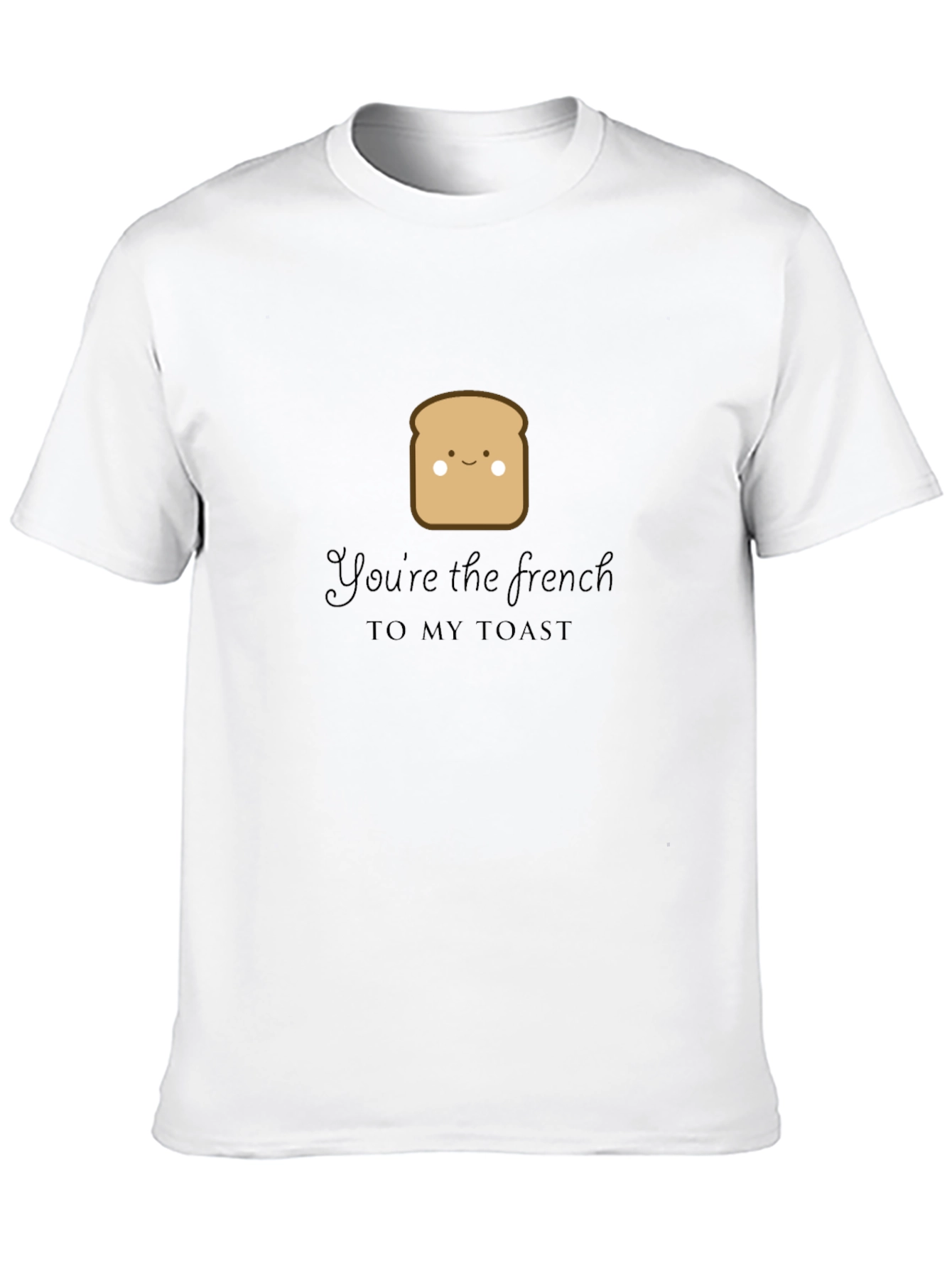Youre the French to My Toast Graphic Tee