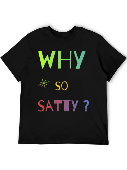 Why So Satty? Graphic T-Shirt