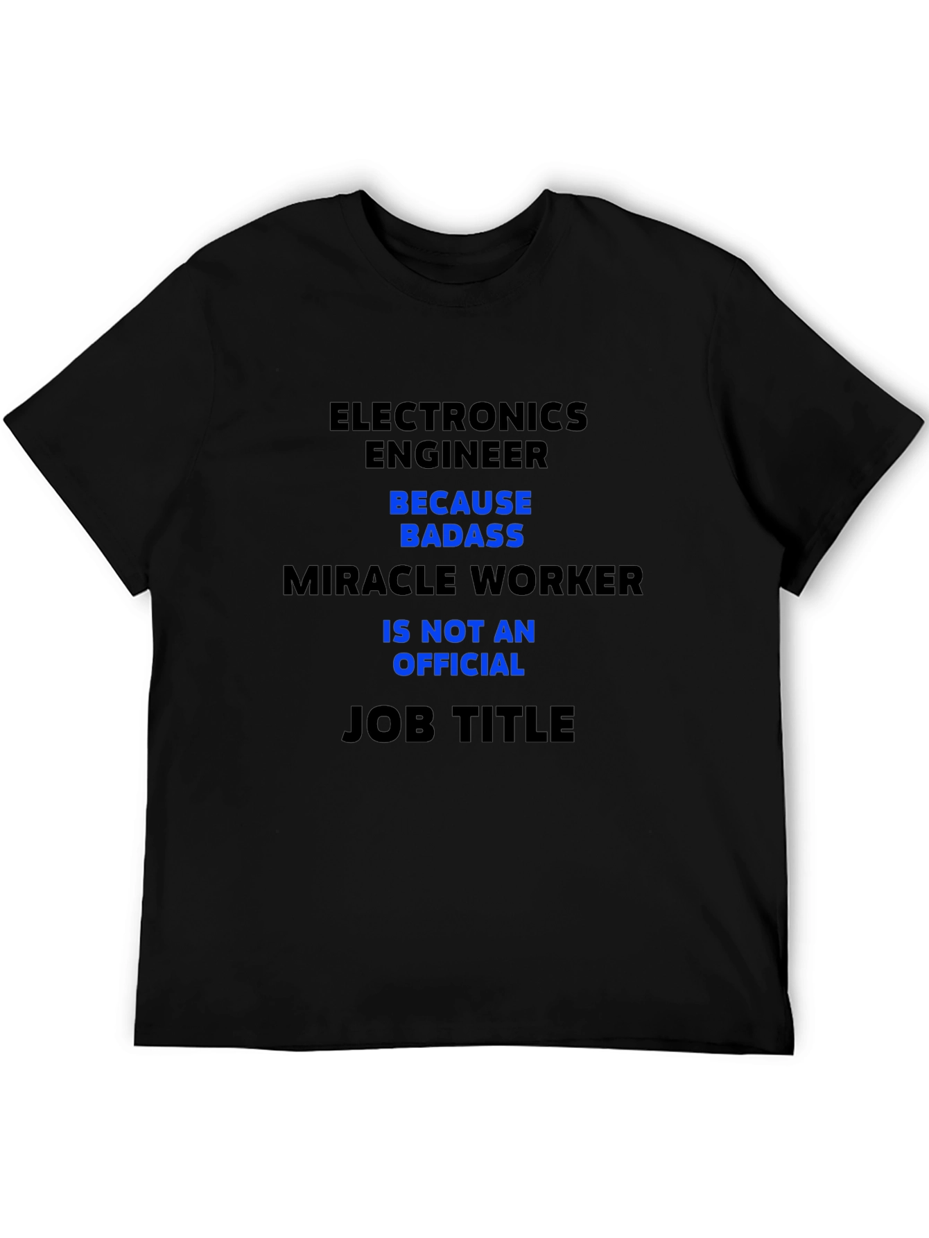 Electronics Engineer T-Shirt - Badass Miracle Worker