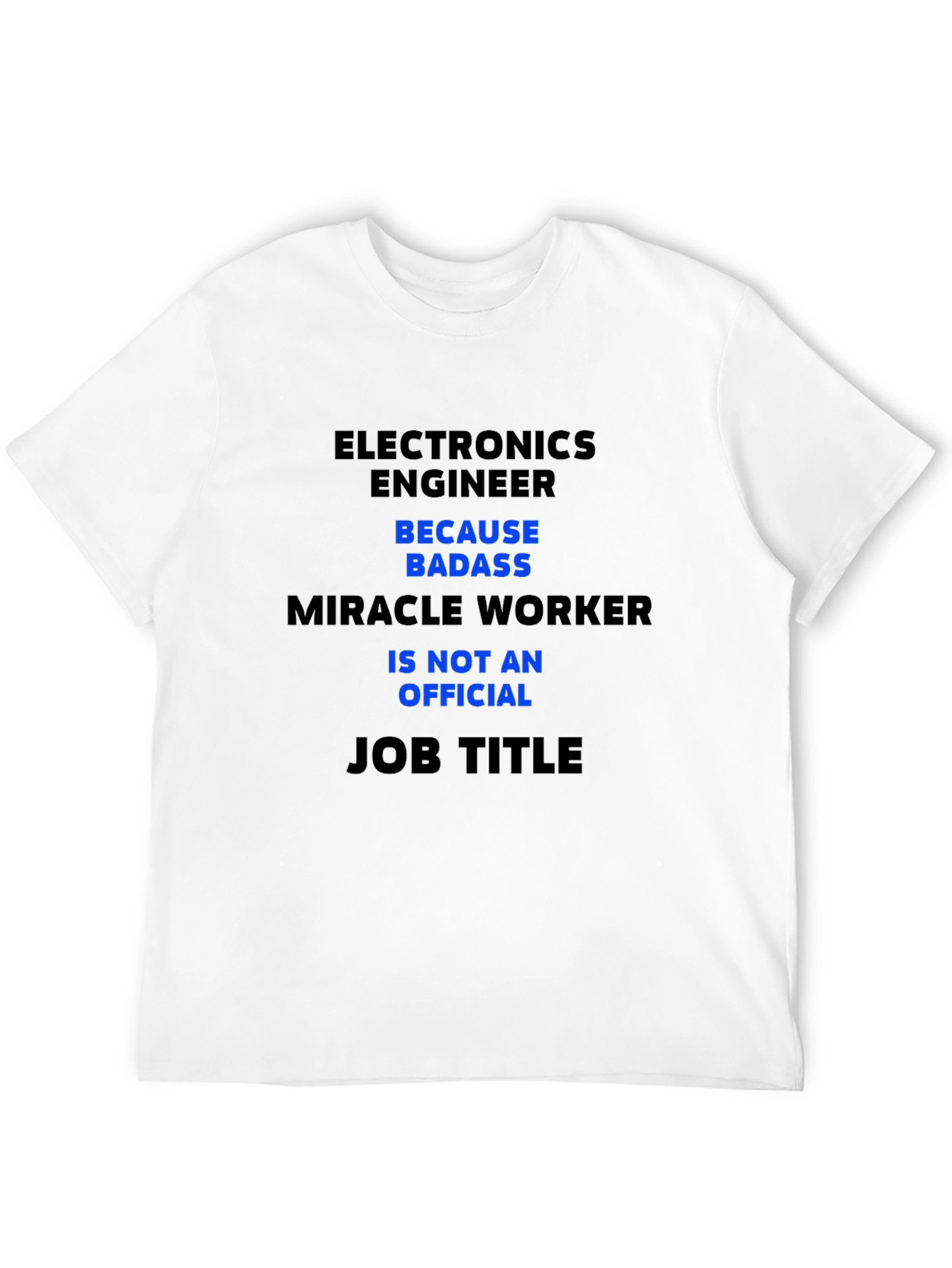 Electronics Engineer T-Shirt - Badass Miracle Worker