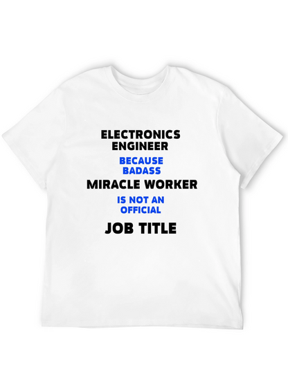 Electronics Engineer T-Shirt - Badass Miracle Worker