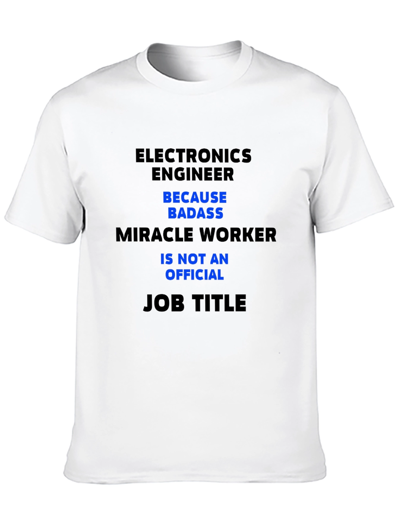 Electronics Engineer T-Shirt - Badass Miracle Worker