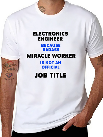 Electronics Engineer T-Shirt - Badass Miracle Worker