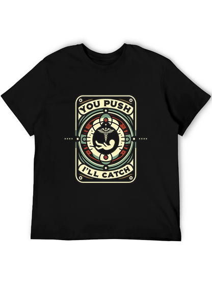 You Push Ill Catch Black T-Shirt