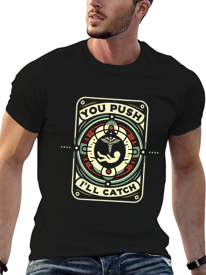You Push Ill Catch Black T-Shirt