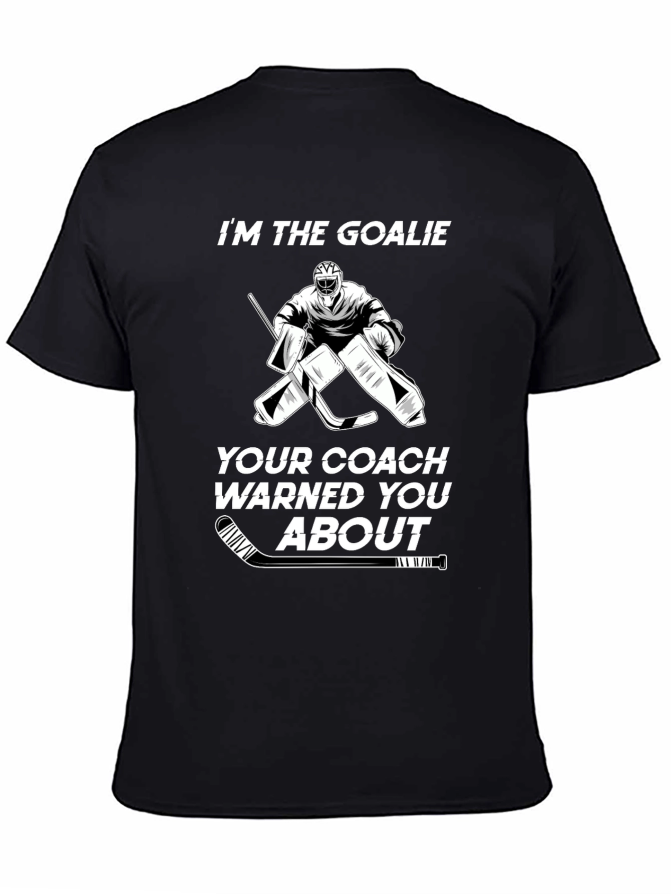 Im The Goalie Hockey T-Shirt