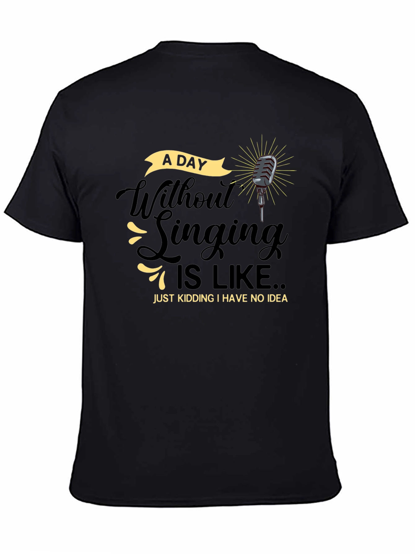 Singing Humor T-Shirt -  A Day Without Singing