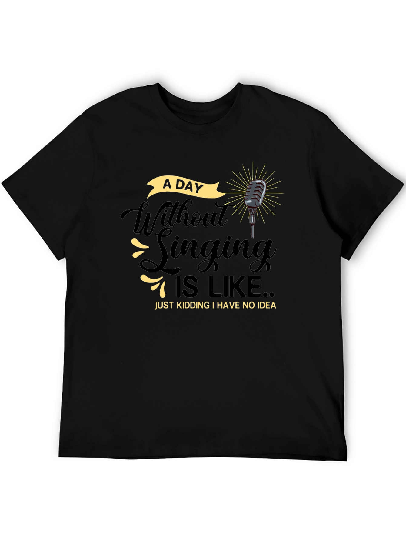 Singing Humor T-Shirt -  A Day Without Singing