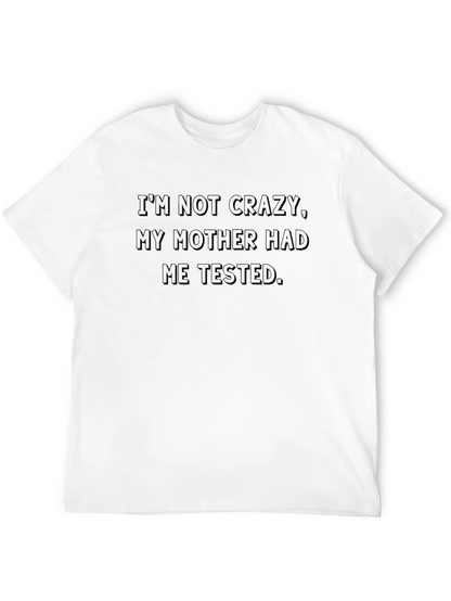 Im Not Crazy T-Shirt - Funny Sarcastic Tee