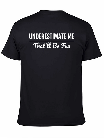 Underestimate Me T-Shirt - Funny Sarcastic Tee