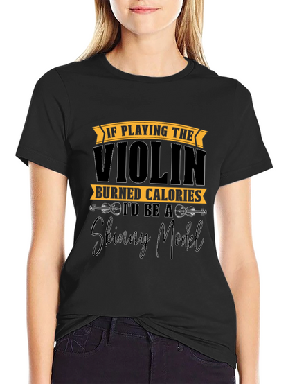 Funny Violinist T-Shirt: Skinny Model Quote