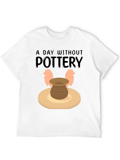 Pottery Lover T-Shirt - A Day Without Pottery