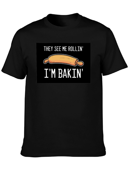 They See Me Rollin Im Bakin T-Shirt