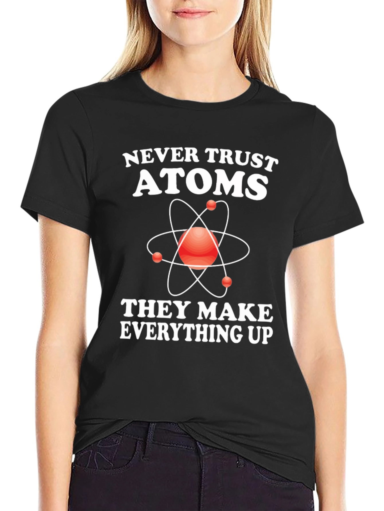 Funny Science T-Shirt - Never Trust Atoms