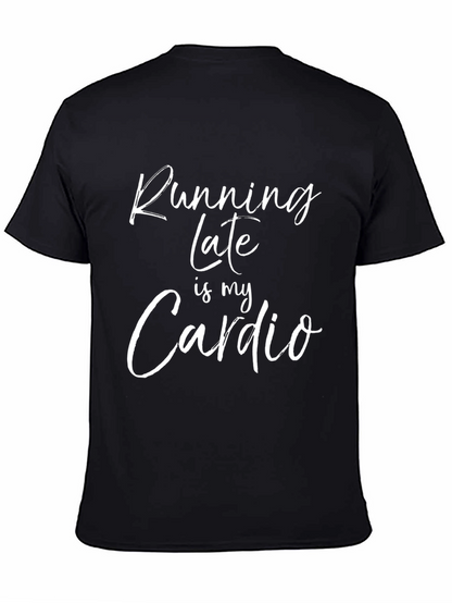 Running Late Is My Cardio Funny T-Shirt