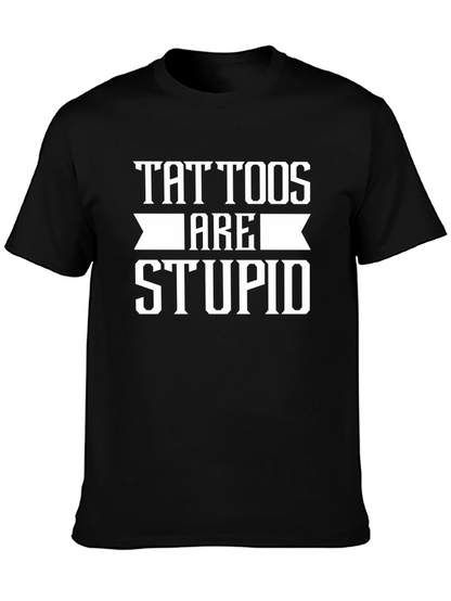 Tattoos Are Stupid Black T-Shirt