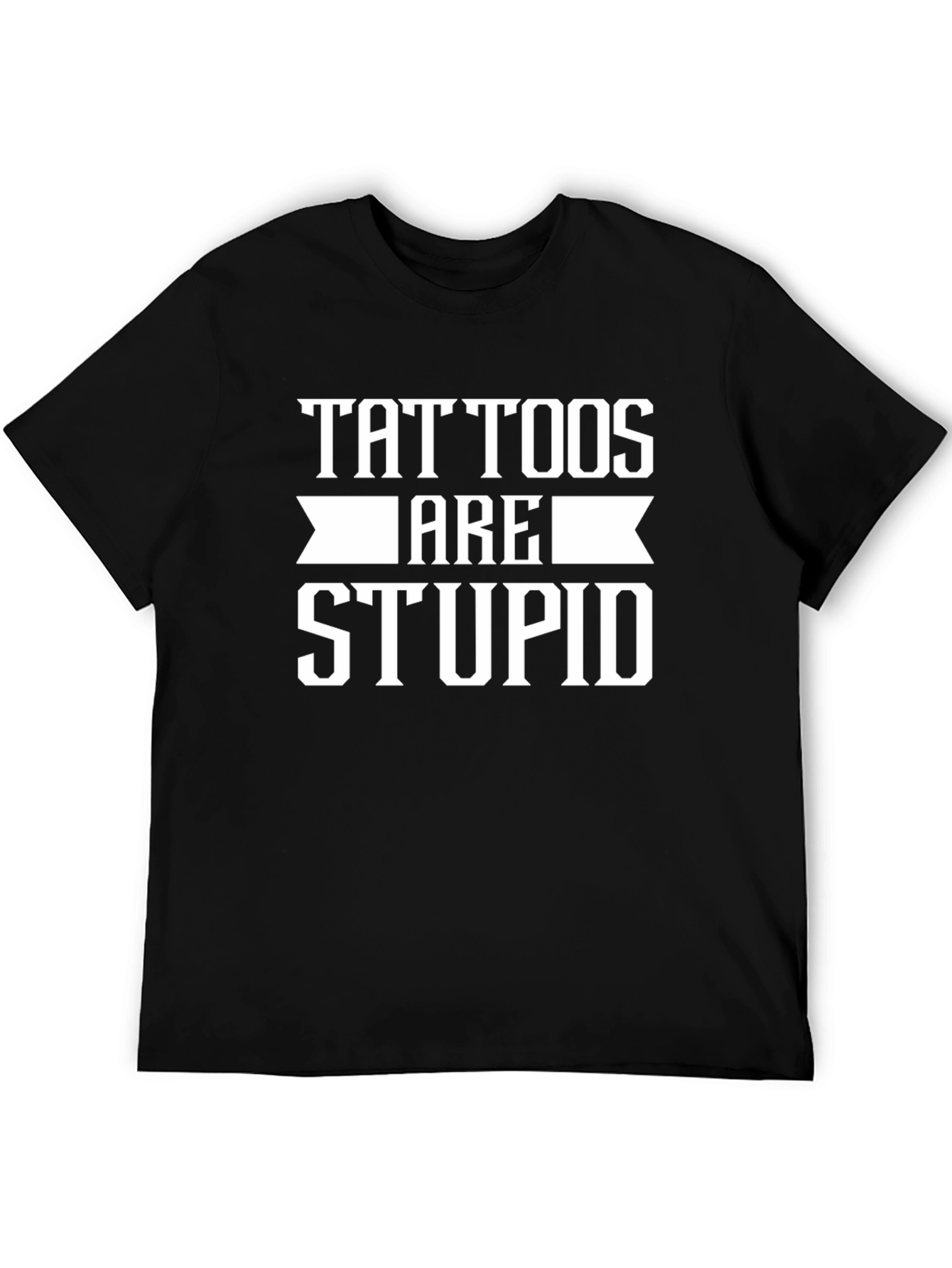 Tattoos Are Stupid Black T-Shirt