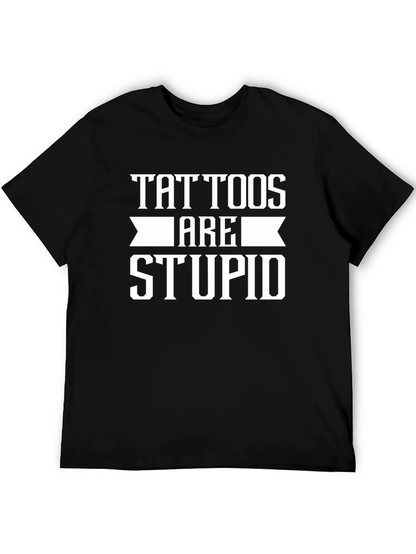 Tattoos Are Stupid Black T-Shirt