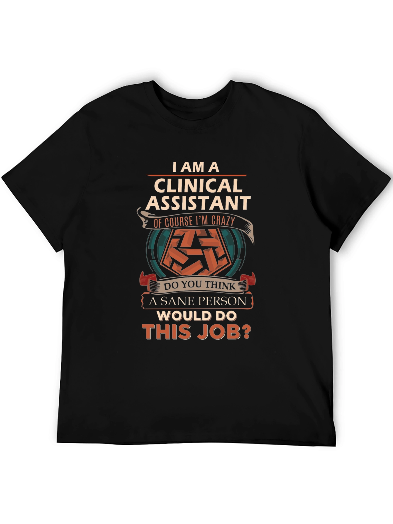 Clinical Assistant Crazy Job T-Shirt